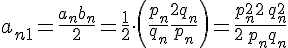 a_{n+1}=\frac{a_n+b_n}{2}=\frac12\cdot \left(\frac{p_n}{q_n}+\frac{2q_n}{p_n}\right)=\frac{p_n^2+2\,q_n^2}{2\,p_nq_n}