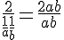 \frac{2}{\frac{1}{a}+\frac{1}{b}}=\frac{2ab}{a+b}