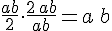 \frac{a+b}{2}\cdot \frac{2\,ab}{a+b}=a\,b